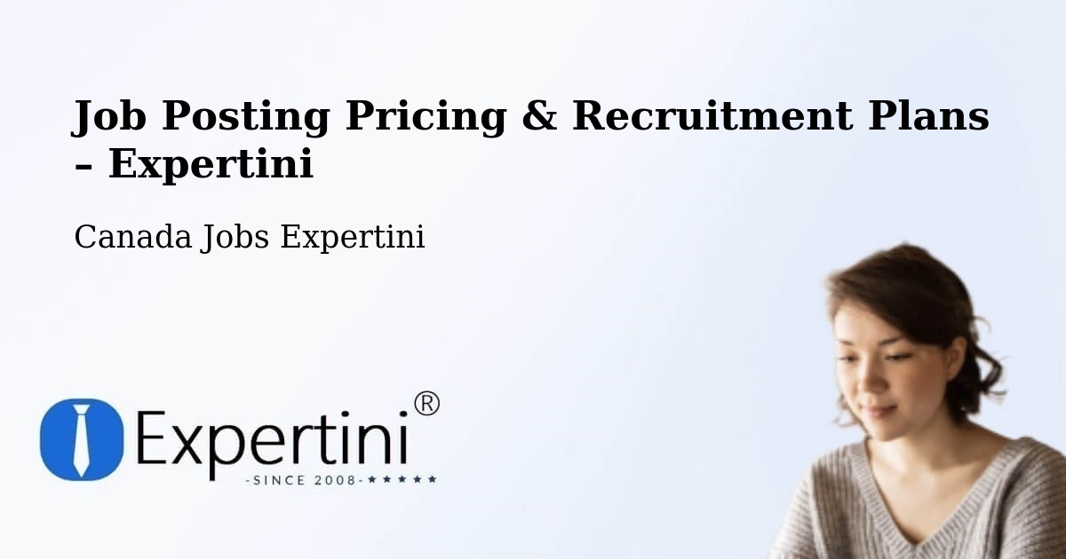 Job Posting Pricing & Recruitment Plans – Port Coquitlam - Port Coquitlam, Canada Jobs Expertini
